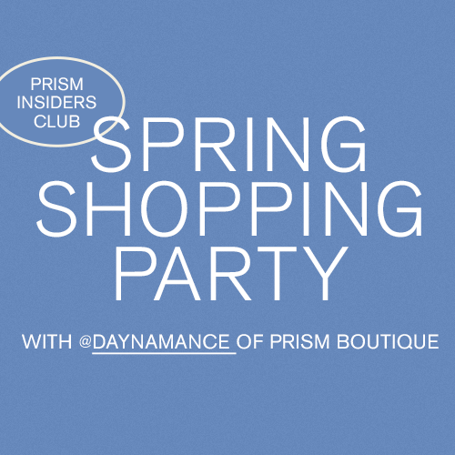 Insiders Spring Shopping Party with Dayna of Prism Boutique